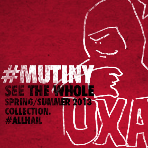 Mutiny: UXA S/S 2013 Full Preview